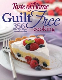 Guilt Free Cooking: 356 Home Style Recipes for Healthier Living
