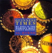 Guinness Times: My Days in the World's Most Famous Brewery