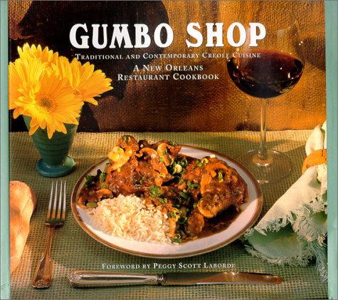 Gumbo Shop: Traditional and Contemporary Creole Cuisine: A New Orleans Restaurant Cookbook