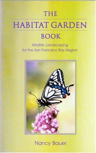 Habitat Garden Book: Wildlife Landscaping for San Francisco Bay Region