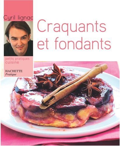 Hachette Pratique: Craquants ET Fondants, Crumbles ET Tatins (French Edition)