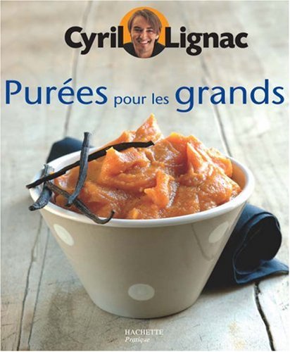 Hachette Pratique: Purees Pour Les Grands (French Edition)