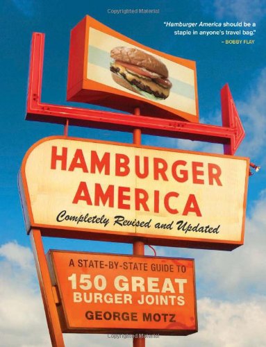 Hamburger America: A State-by-State Guide to 150 Great Burger Joints