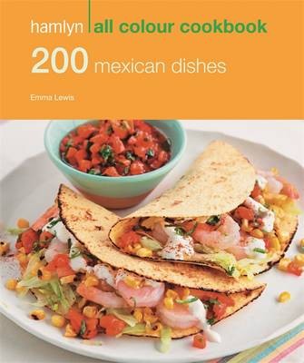 Hamlyn All Colour Cookbook: 200 Mexican Dishes