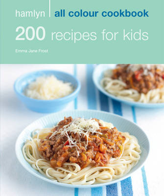 Hamlyn All Colour Cookbook: 200 Recipes for Kids