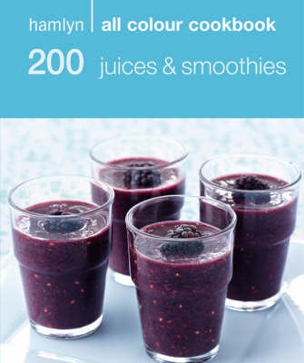 Hamlyn All Colour Cookbook: 200 Juices and Smoothies