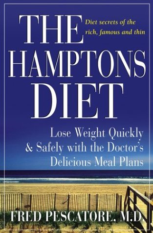 Hamptons Diet: Lose Weight Quickly And Safely With The Doctor's Delicious Meal Plans