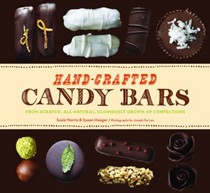 Hand-Crafted Candy Bars: From-Scratch, All-Natural, Gloriously Grown-Up Confections