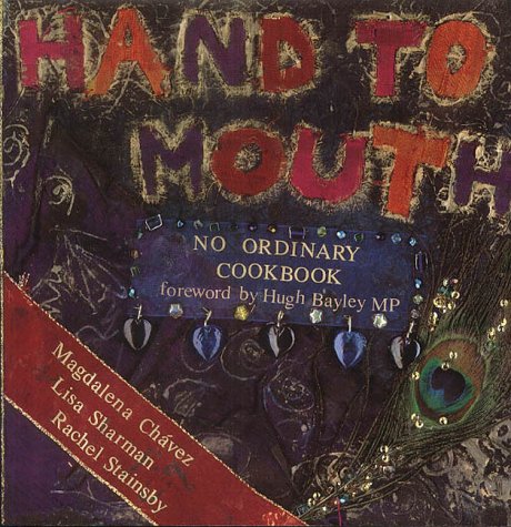 Hand to Mouth: No Ordinary Cookbook