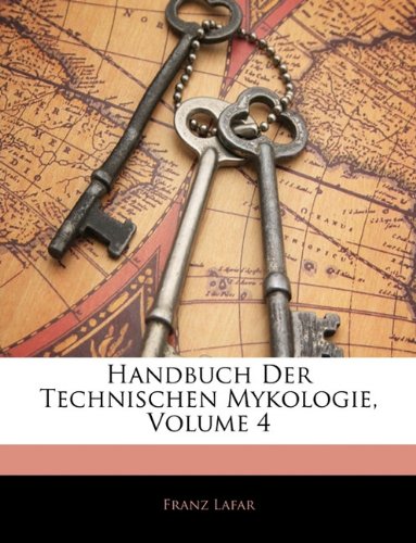 Handbuch Der Technischen Mykologie, Volume 4