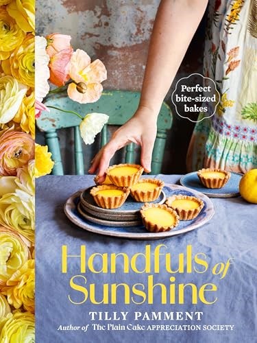 Handfuls of Sunshine: Perfect Bite-sized Bakes