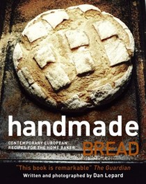 Handmade Bread: Contemporary European Recipes for the Home Baker