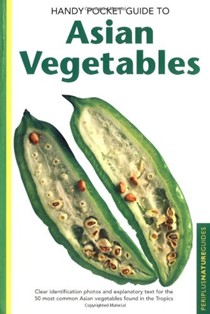 Handy Pocket Guide to Asian Vegetables (Periplus Nature Guides Series)