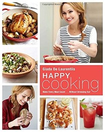 Happy Cooking: Make Every Meal Count...Without Stressing Out