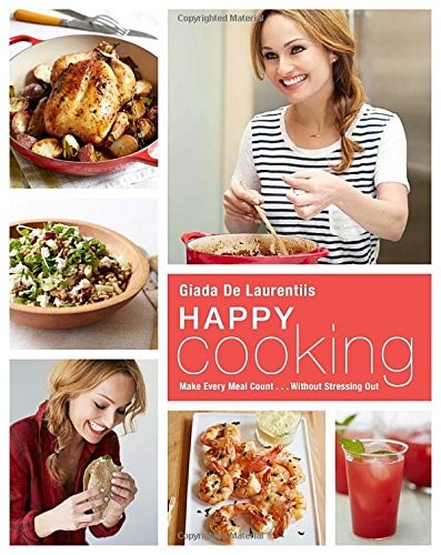 Happy Cooking: Make Every Meal Count...Without Stressing Out
