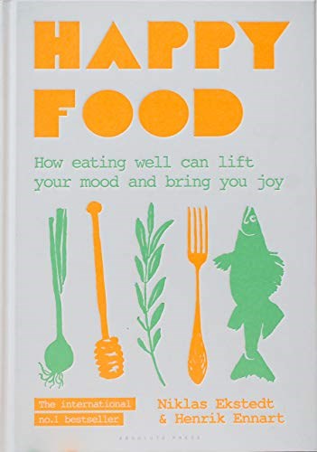 Happy Food - How Eating Well Can Lift Your Mood and Bring You Joy