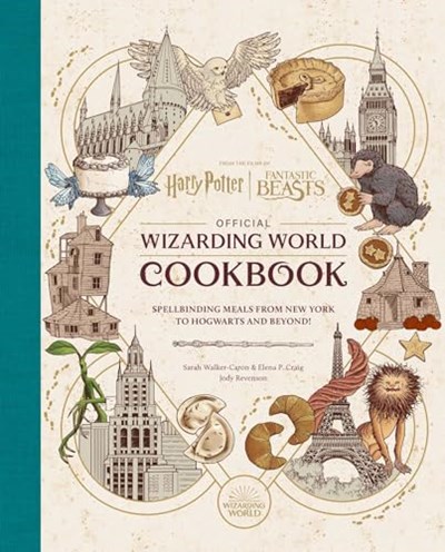 Harry Potter and Fantastic Beasts: Official Wizarding World Cookbook: Spellbinding Meals From New York to Hogwarts and Beyond!