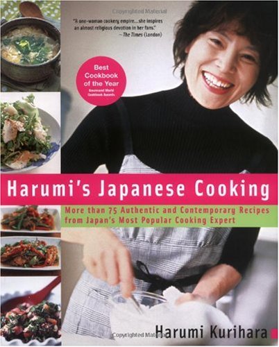 Harumi's Japanese Cooking: More Than 75 Authentic And Contemporary Recipes From Japan's Most Popular Cooking Expert