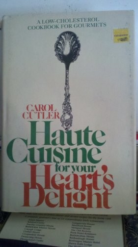 Haute Cuisine for Your Heart's Delight: A Low-Cholesterol Cookbook for Gourmets