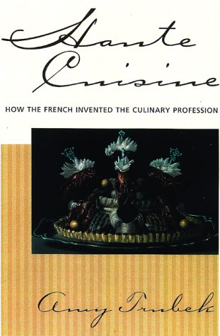 Haute Cuisine: How the French Invented the Culinary Profession
