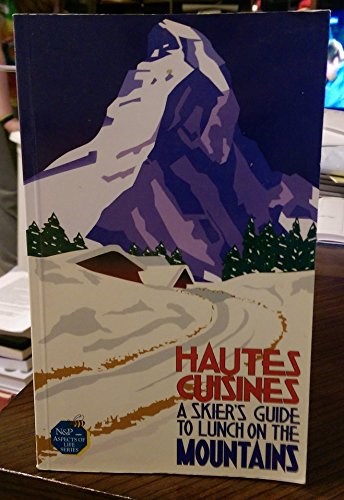Hautes Cuisines: A Skier's Guide to Lunch on the Mountains