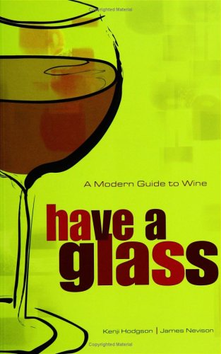 Have a Glass: A Modern Guide to Wine