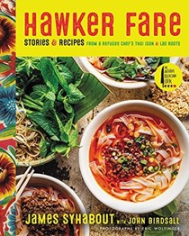 Hawker Fare: Stories & Recipes from a Refugee Chef’s Thai Isan & Lao Roots