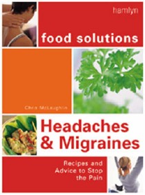 Headaches and Migraines: Recipes and Advice to Stop the Pain