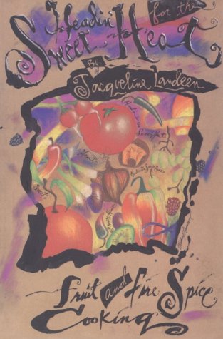 Headin' for the Sweet Heat: Fruit and Fire-Spice Cooking