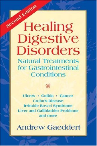 Healing Digestive Disorders, Second Edition: Natural Treatments For Gastrointestinal Conditions