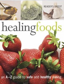 Healing Foods: An A-Z Guide to Safe and Healthy Eating