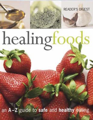 Healing Foods: An A-Z Guide to Safe and Healthy Eating