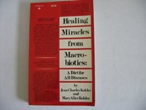 Healing Miracles from Macrobiotics: A Diet for All Diseases