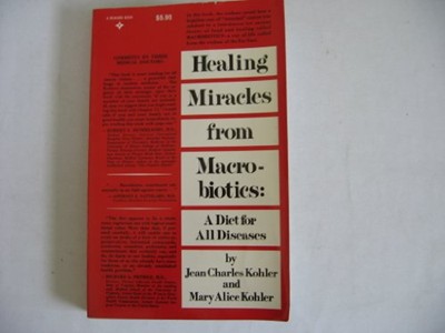 Healing Miracles from Macrobiotics: A Diet for All Diseases