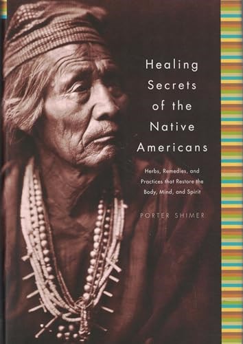 Healing Secrets of the Native Americans: Herbs, Remedies, and Practices that Restore the Body, Mind, and Spirit