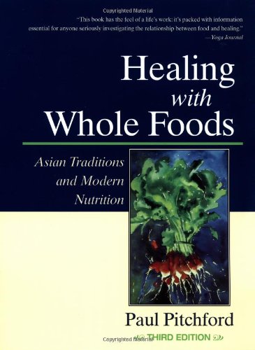 Healing With Whole Foods, Third Edition: Asian Traditions And Modern Nutrition