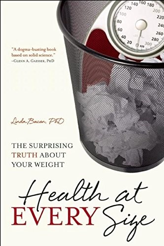 Health at Every Size: The Surprising Truth About Your Weight