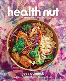 Health Nut: A Feel-Good Cookbook