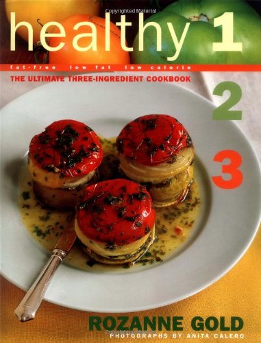 Healthy 1-2-3: The Ultimate Three-Ingredient Cookbook, Fat-Free, Low Fat, Low Calorie
