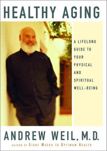 Healthy Aging: A Lifelong Guide To Your Physical And Spiritual Well-Being