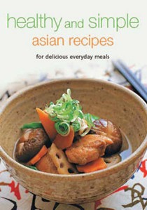 Healthy and Simple Asian Recipes: For Delicious Everyday Meals
