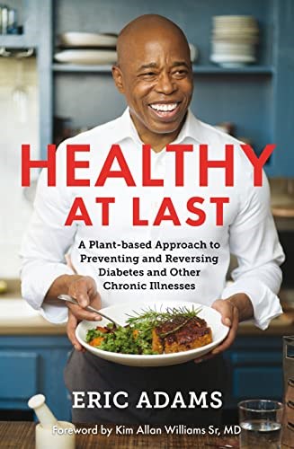 Healthy at Last: A Plant-based Approach to Preventing and Reversing Diabetes and Other Chronic Illnesses