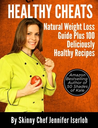 Healthy Cheats: Natural Weight Loss Guide Plus 100 Deliciously Healthy Recipes