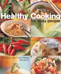 Healthy Cooking for Busy People: The Complete Book of Fast Meals