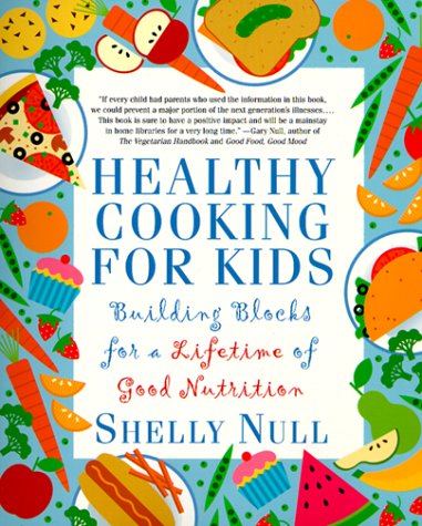 Healthy Cooking For Kids: Building Blocks For a Lifetime of Good Nutrition