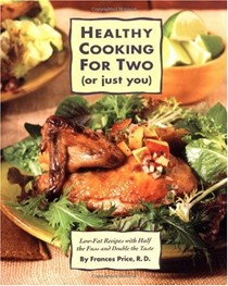 Healthy Cooking For Two (or Just You): Low-Fat Recipes with Half the Fuss and Double the Taste