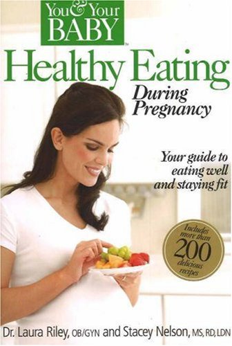 Healthy Eating During Pregnancy: You And Your Baby