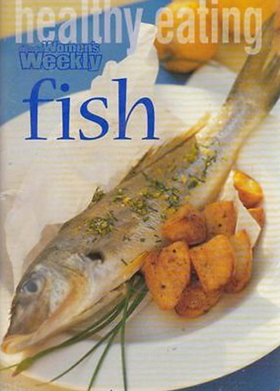 Healthy Eating: Fish (Australian Women's Weekly Home Library)