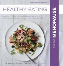 Healthy Eating for the Menopause: Britain's Leading Nutritional Therapist and a Top Chef Create 100 Really, Really Delicious Recipes