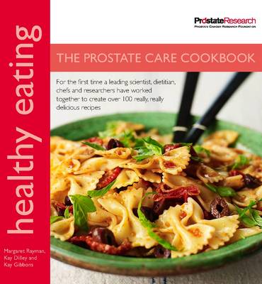 Healthy Eating: The Prostate Care Cookbook: In Association with Prostate Cancer Research Foundation